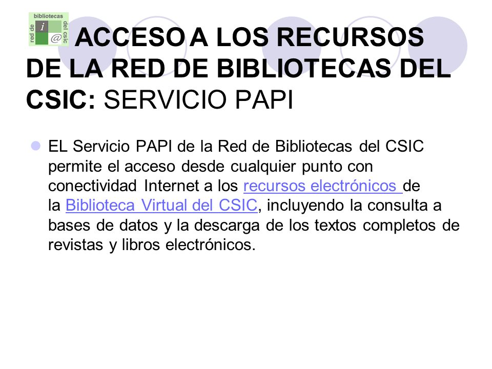ACCESO A LOS RECURSOS DE LA RED DE BIBLIOTECAS DEL CSIC: SERVICIO PAPI