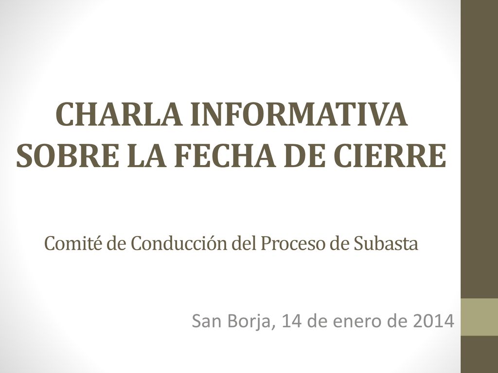 CHARLA INFORMATIVA SOBRE LA FECHA DE CIERRE Comité de Conducción del Proceso de Subasta