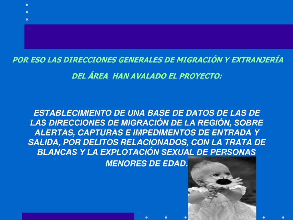 POR ESO LAS DIRECCIONES GENERALES DE MIGRACIÓN Y EXTRANJERÍA DEL ÁREA HAN AVALADO EL PROYECTO:
