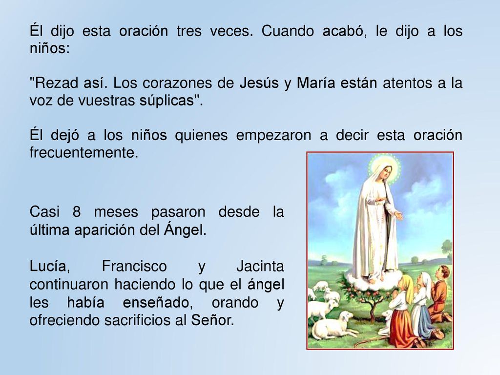 Él dijo esta oración tres veces. Cuando acabó, le dijo a los niños: