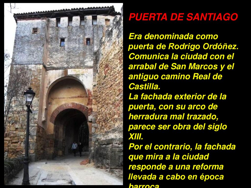 PUERTA DE SANTIAGO Era denominada como puerta de Rodrigo Ordóñez.