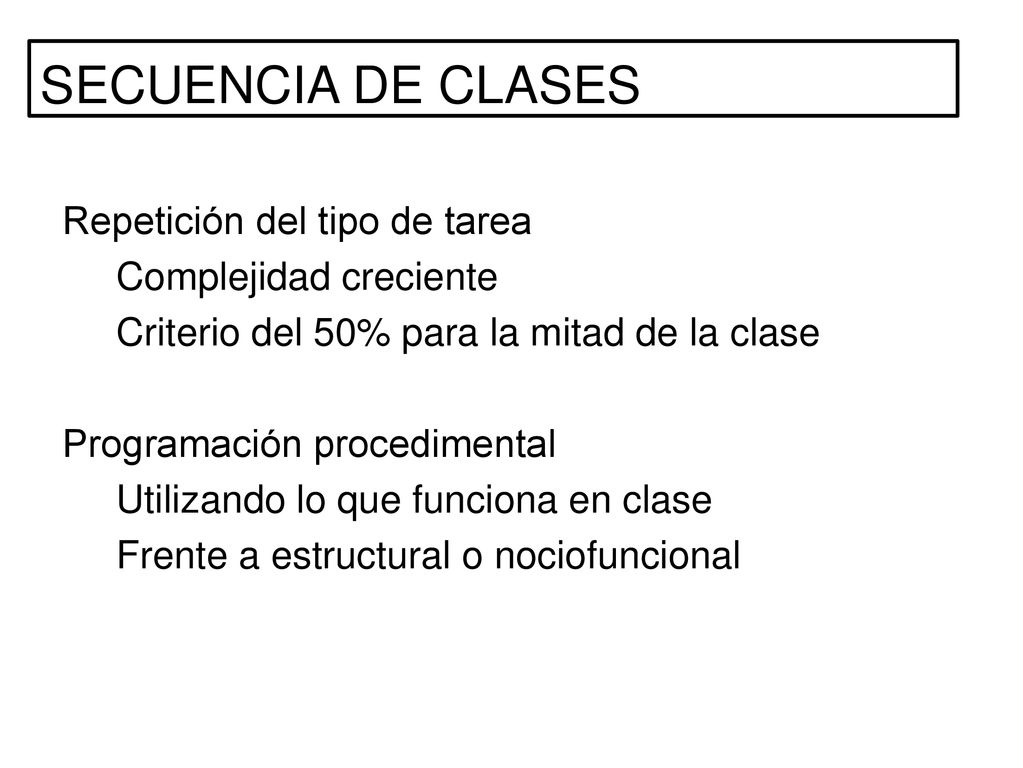 SECUENCIA DE CLASES Repetición del tipo de tarea Complejidad creciente