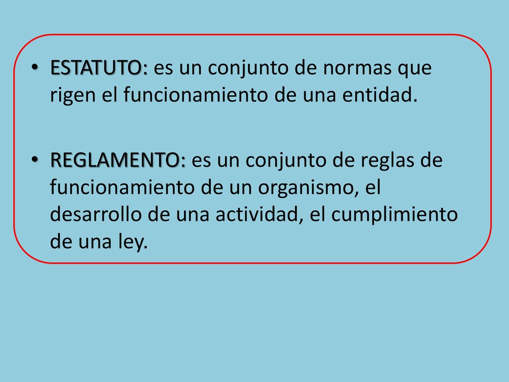 ESTATUTO: es un conjunto de normas que rigen el funcionamiento de una entidad.