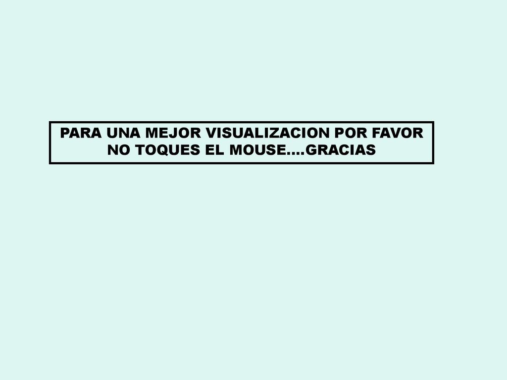 PARA UNA MEJOR VISUALIZACION POR FAVOR NO TOQUES EL MOUSE….GRACIAS
