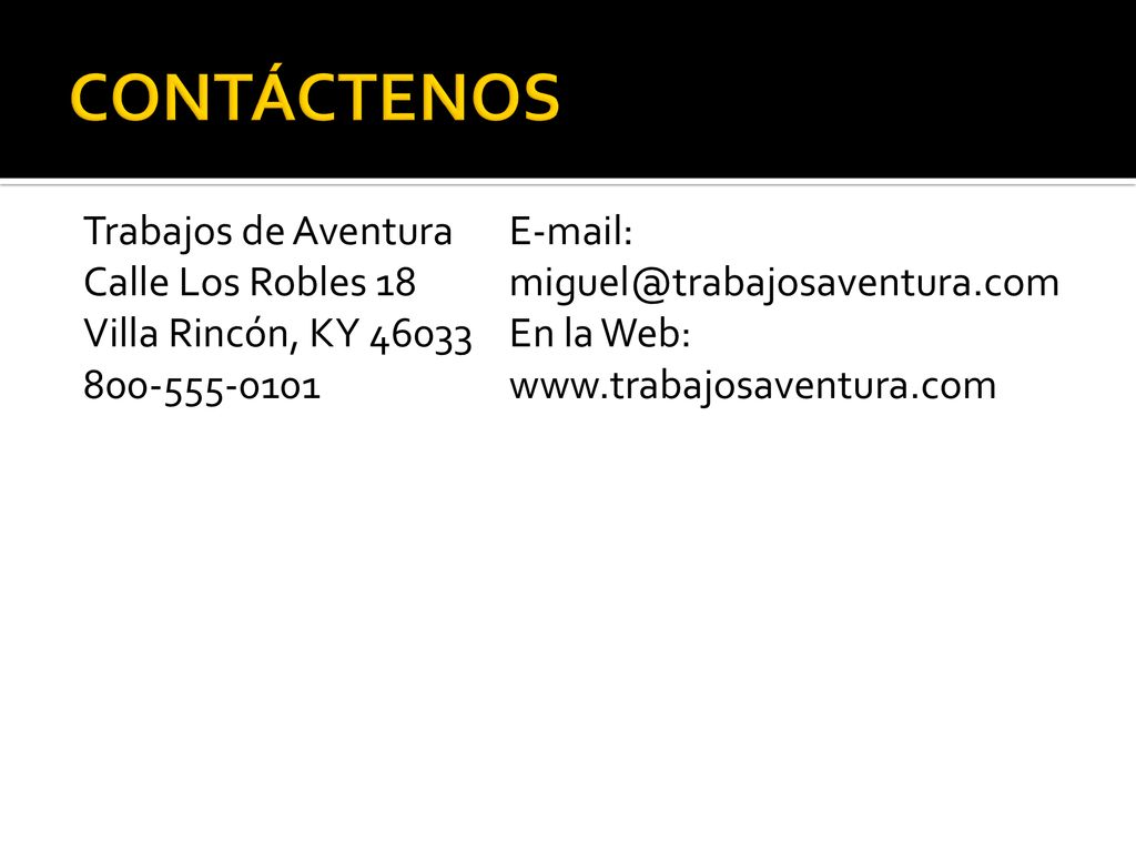 CONTÁCTENOS Trabajos de Aventura Calle Los Robles 18 Villa Rincón, KY