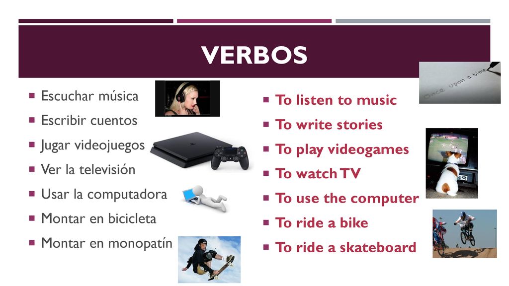 Verbos To listen to music Escuchar música To write stories
