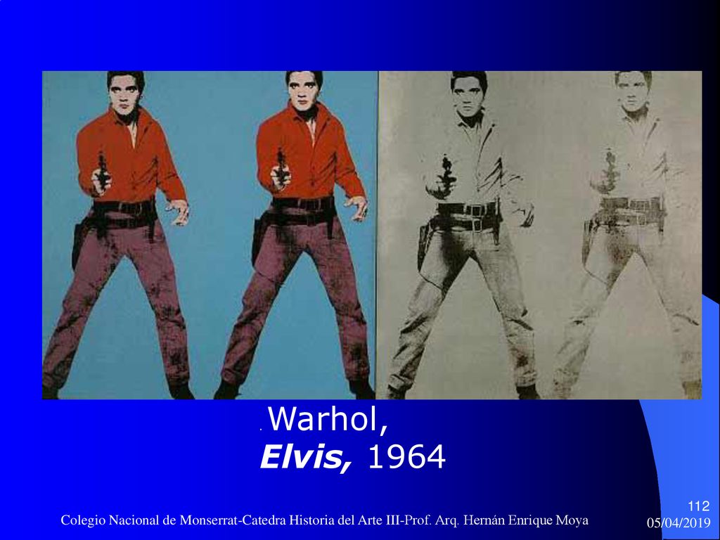 . Warhol, Elvis, 1964 Colegio Nacional de Monserrat-Catedra Historia del Arte III-Prof. Arq. Hernán Enrique Moya.