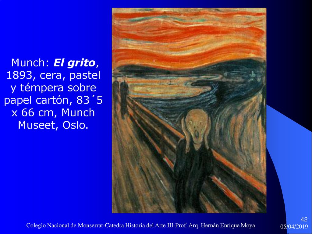 Munch: El grito, 1893, cera, pastel y témpera sobre papel cartón, 83´5 x 66 cm, Munch Museet, Oslo.