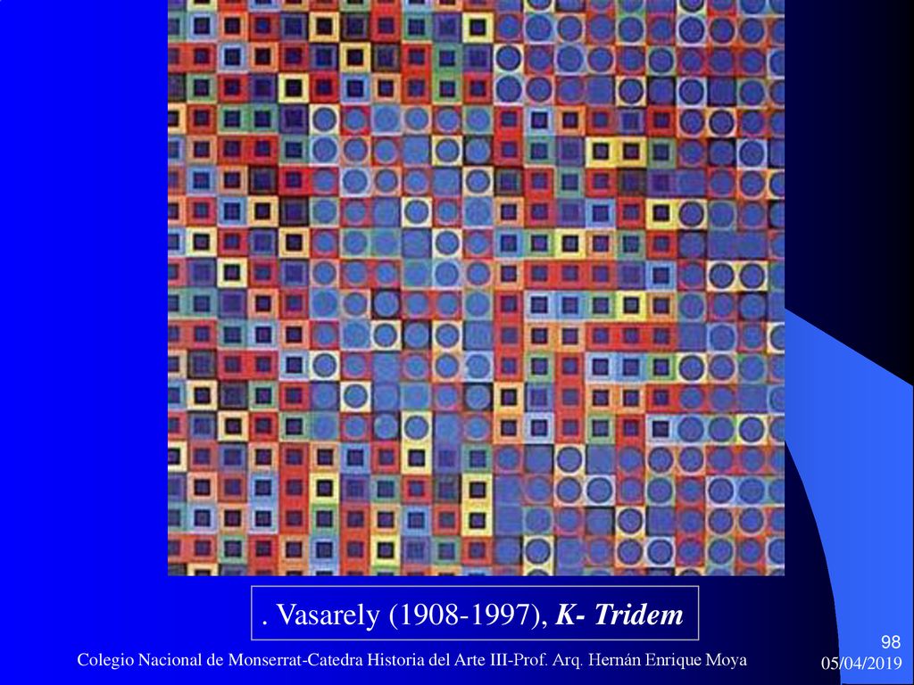 . Vasarely ( ), K- Tridem Colegio Nacional de Monserrat-Catedra Historia del Arte III-Prof. Arq. Hernán Enrique Moya.