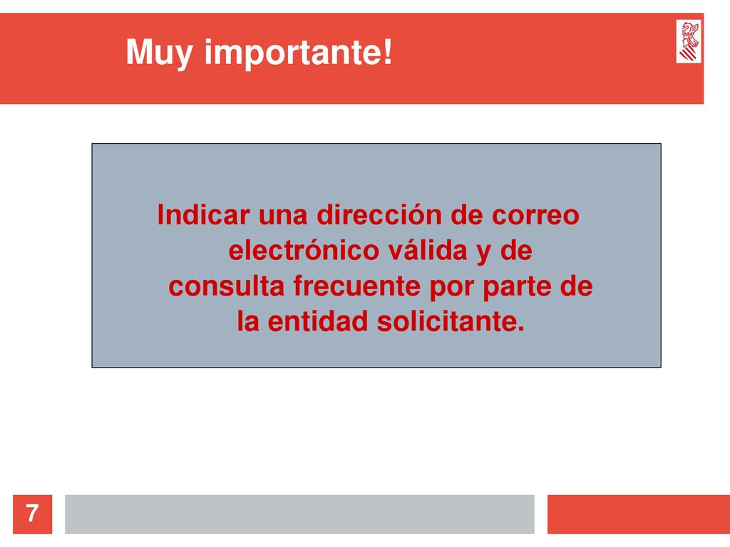 Muy importante! Indicar una dirección de correo electrónico válida y de consulta frecuente por parte de la entidad solicitante.