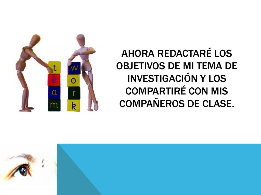 Ahora redactaré los objetivos de mi tema de investigación y los compartiré con mis compañeros de clase.