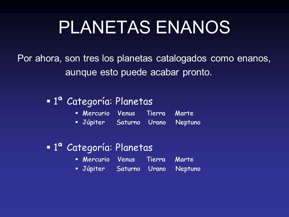 PLANETAS ENANOS Por ahora, son tres los planetas catalogados como enanos, aunque esto puede acabar pronto.