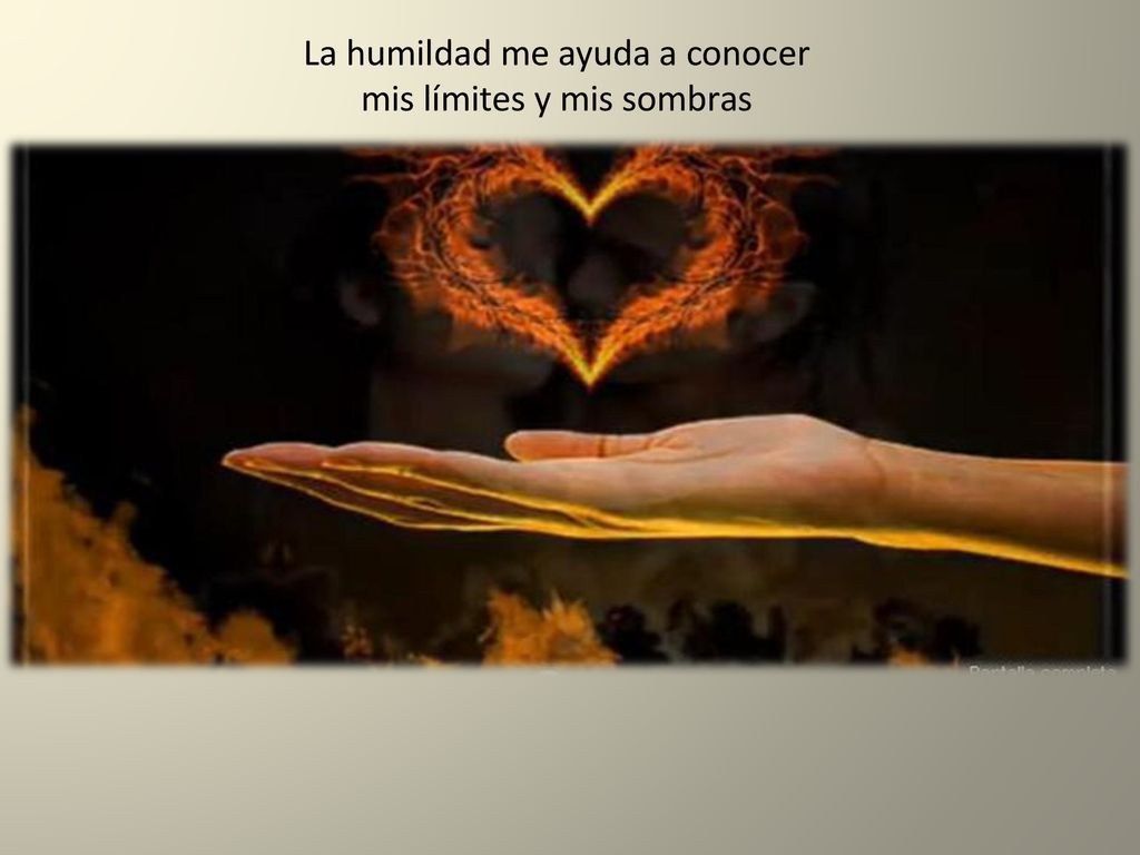La humildad me ayuda a conocer mis límites y mis sombras