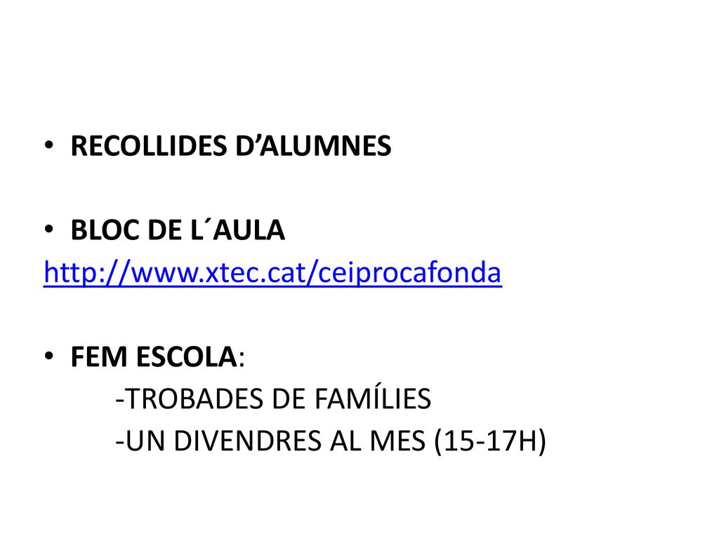 RECOLLIDES D’ALUMNES BLOC DE L´AULA.   FEM ESCOLA: -TROBADES DE FAMÍLIES.