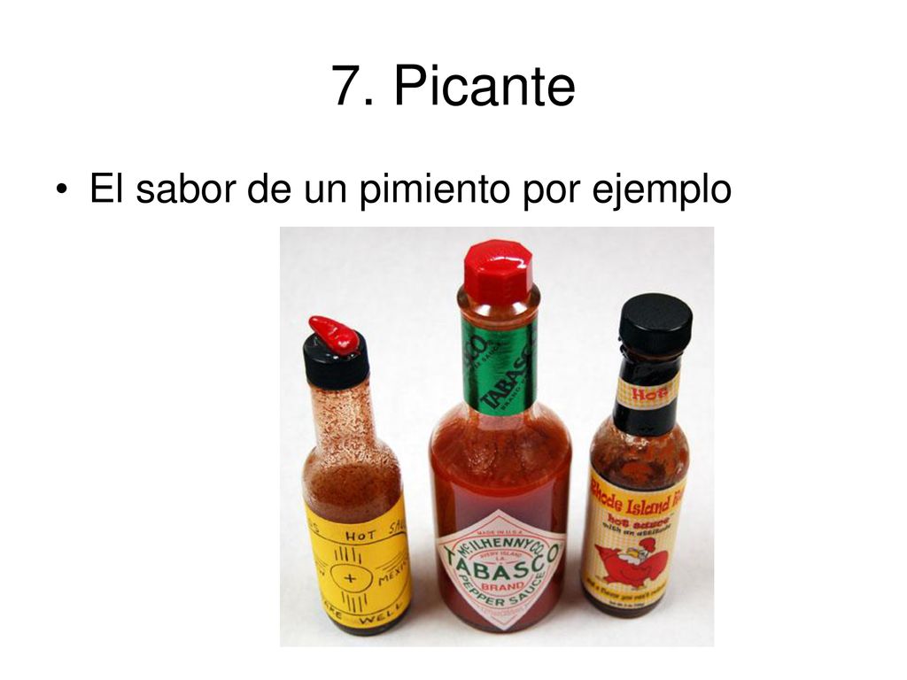 7. Picante El sabor de un pimiento por ejemplo