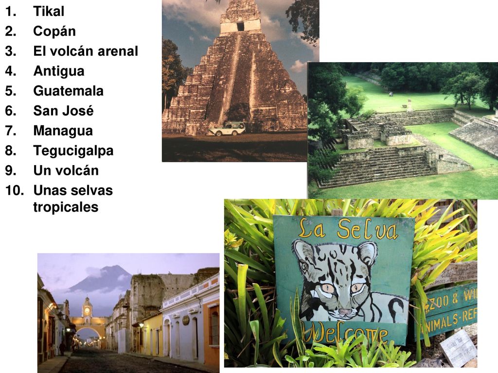 Tikal Copán. El volcán arenal. Antigua. Guatemala. San José. Managua. Tegucigalpa. Un volcán.