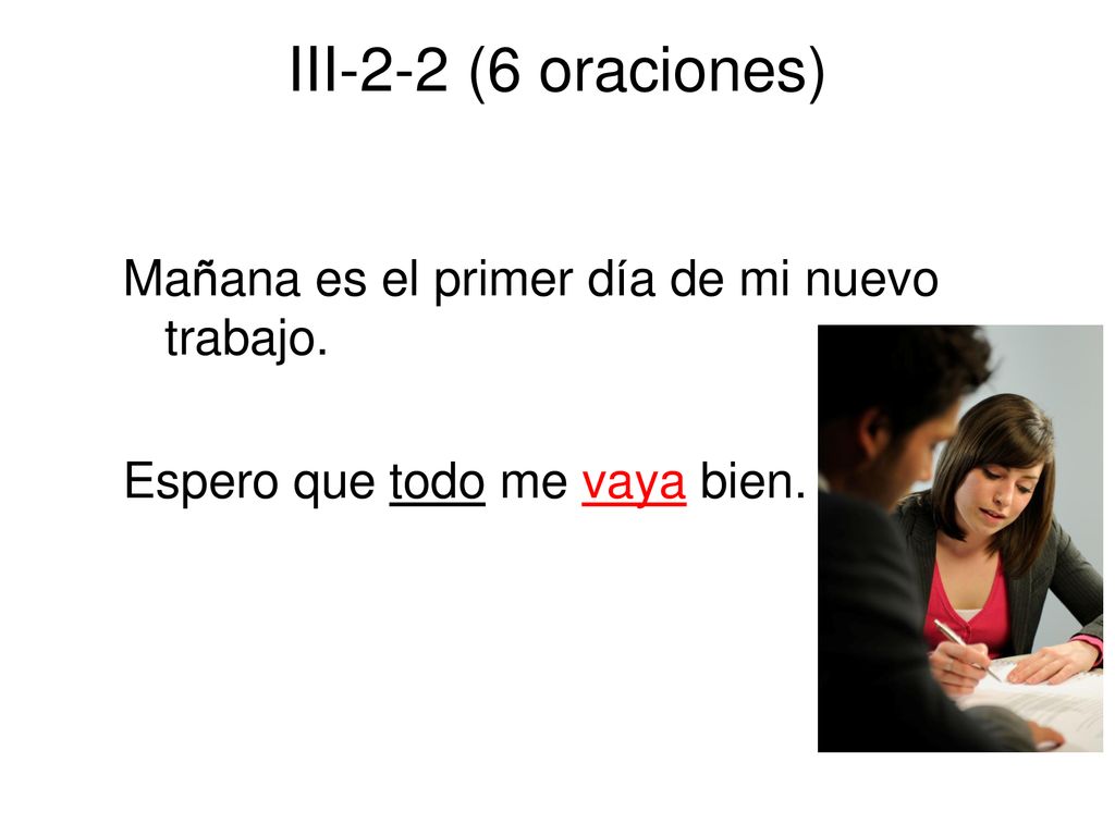 III-2-2 (6 oraciones) Mañana es el primer día de mi nuevo trabajo.