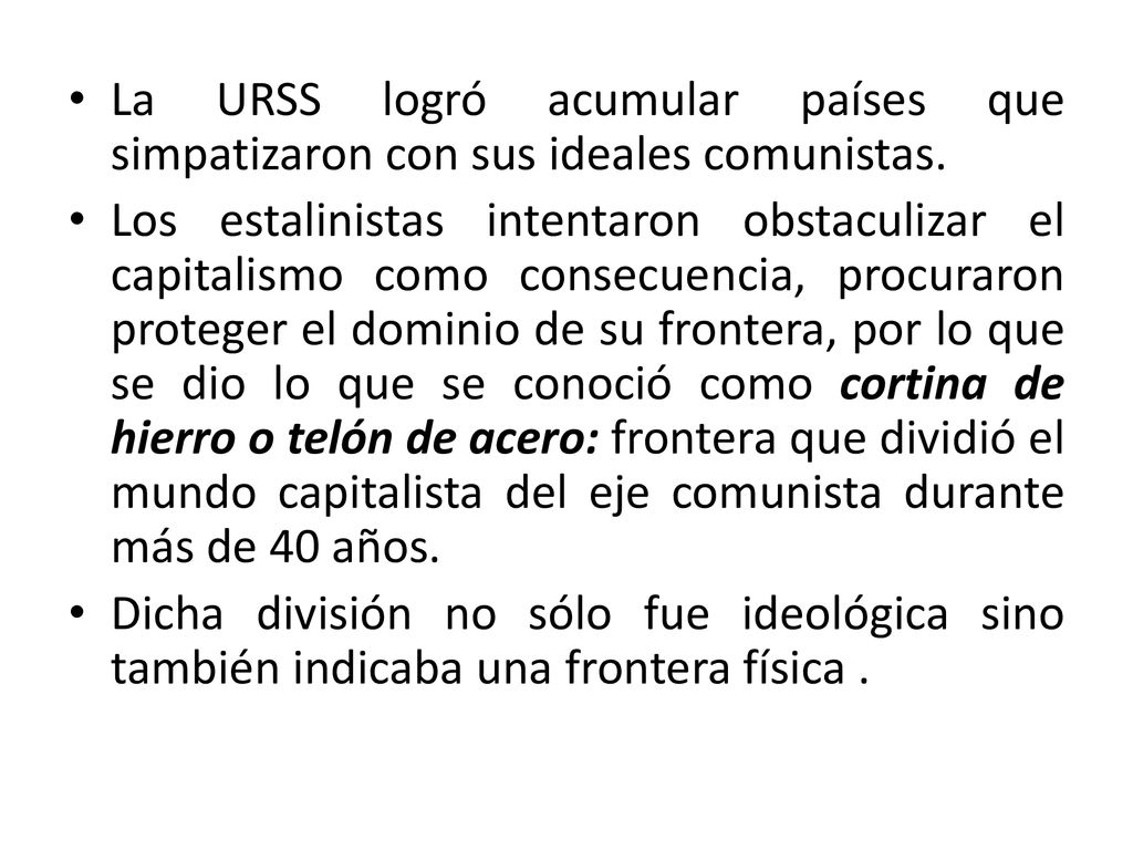 La URSS logró acumular países que simpatizaron con sus ideales comunistas.
