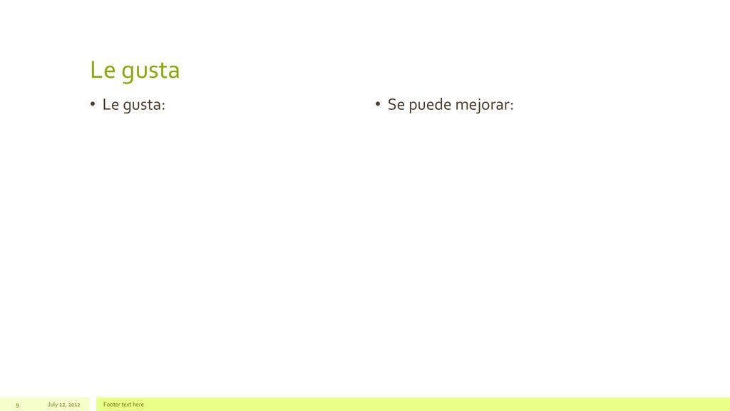 Le gusta Le gusta: Se puede mejorar: July 22, 2012 Footer text here