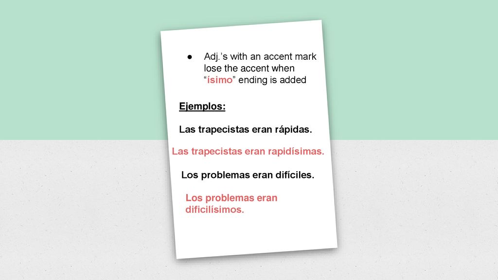 Adj.’s with an accent mark lose the accent when ísimo ending is added