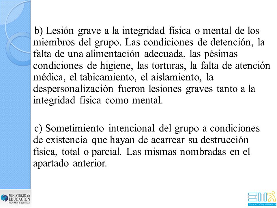 b) Lesión grave a la integridad física o mental de los miembros del grupo.