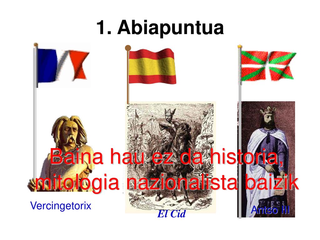 Baina hau ez da historia, mitologia nazionalista baizik