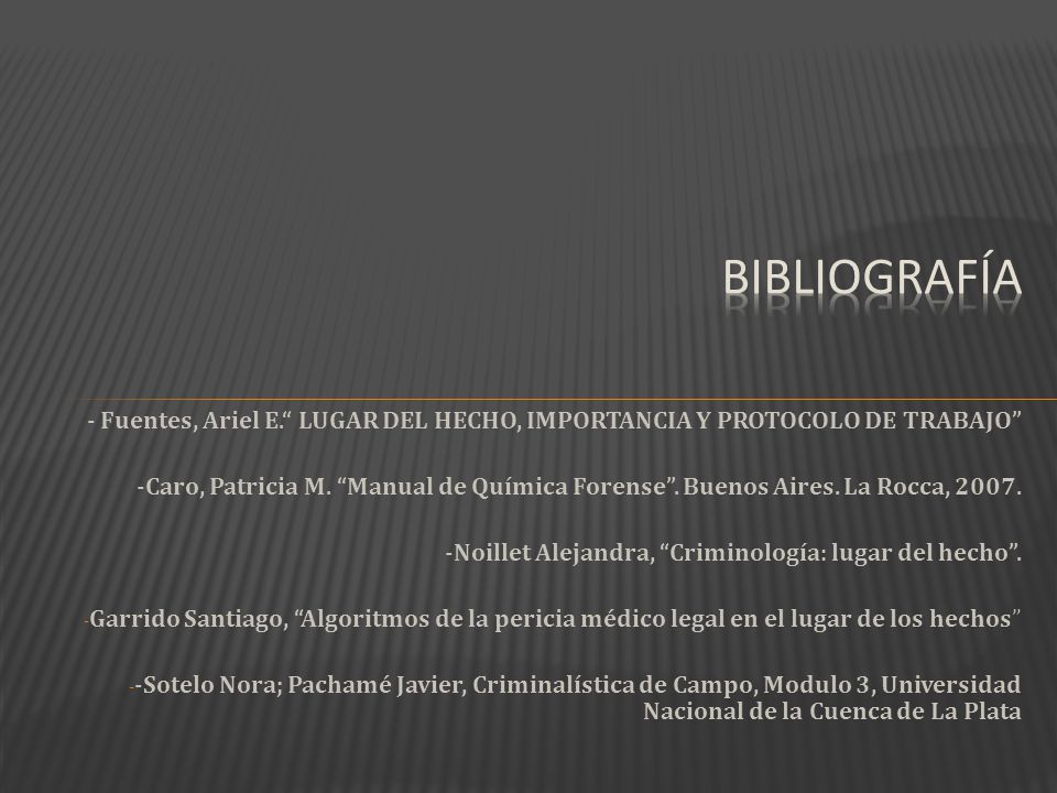 bibliografía - Fuentes, Ariel E. LUGAR DEL HECHO, IMPORTANCIA Y PROTOCOLO DE TRABAJO
