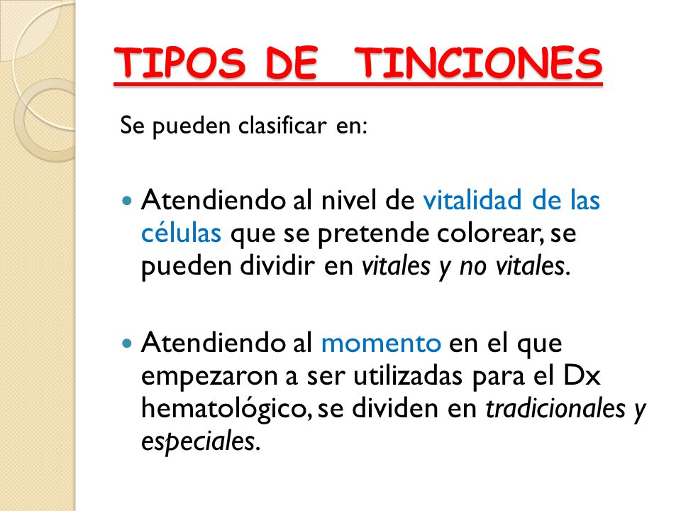 TIPOS DE TINCIONES Se pueden clasificar en: