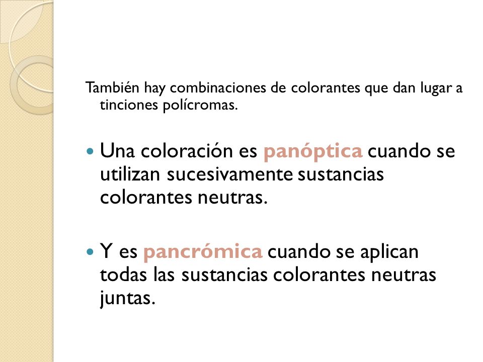 También hay combinaciones de colorantes que dan lugar a tinciones polícromas.