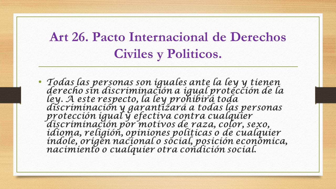 Art 26. Pacto Internacional de Derechos Civiles y Politicos.