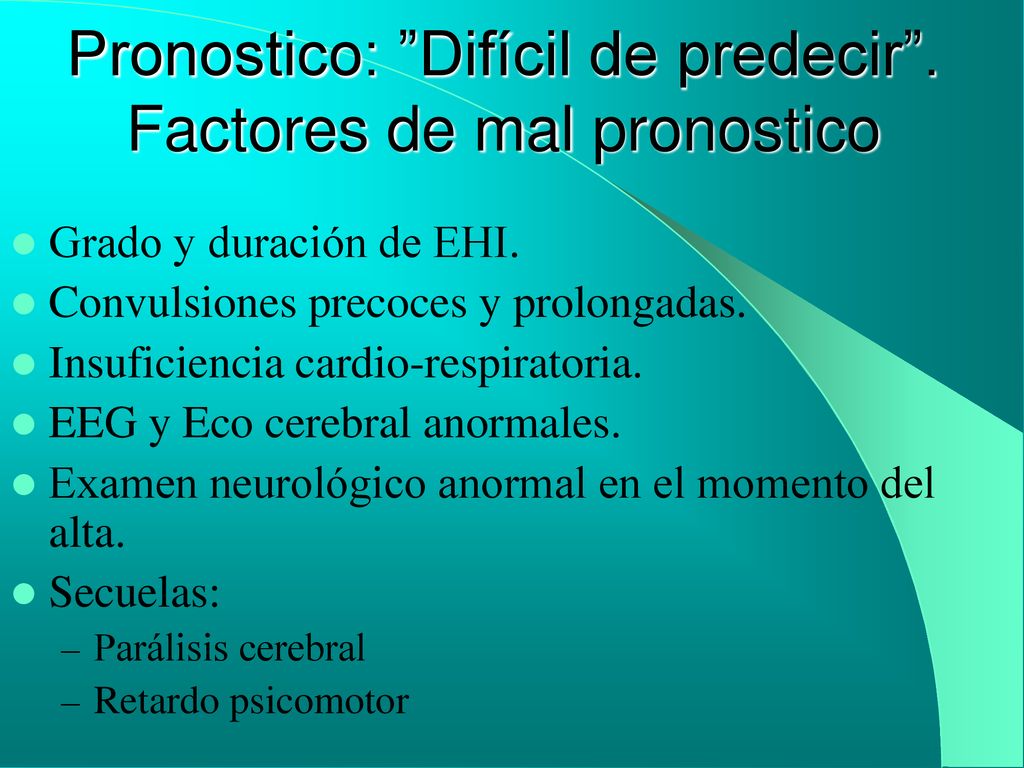 Pronostico: Difícil de predecir . Factores de mal pronostico