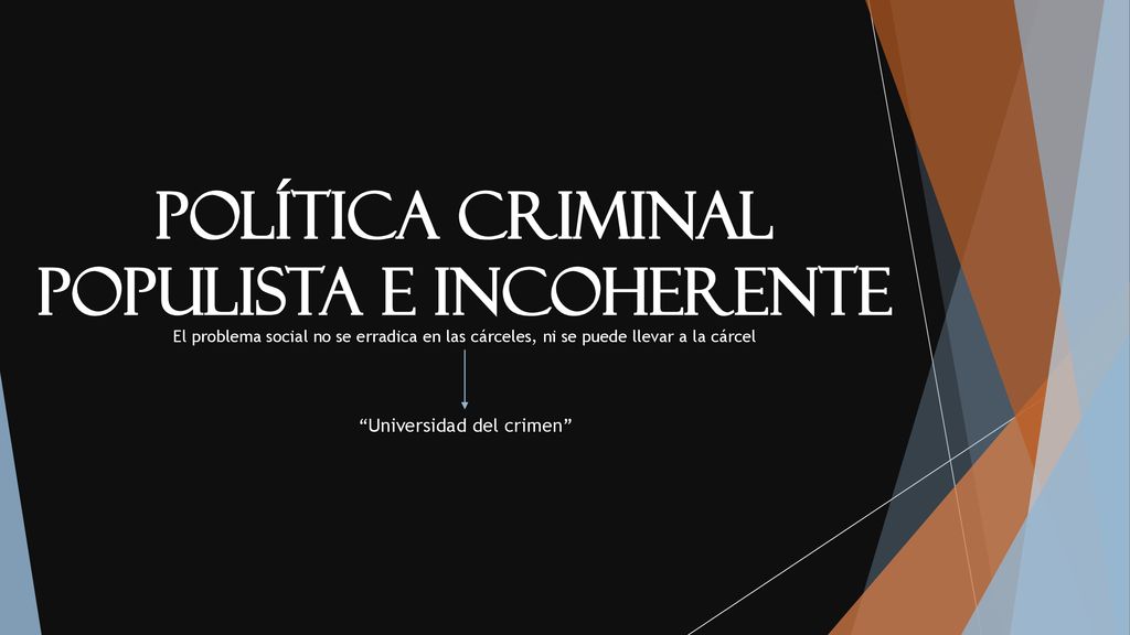 POLÍTICA CRIMINAL POPULISTA E INCOHERENTE