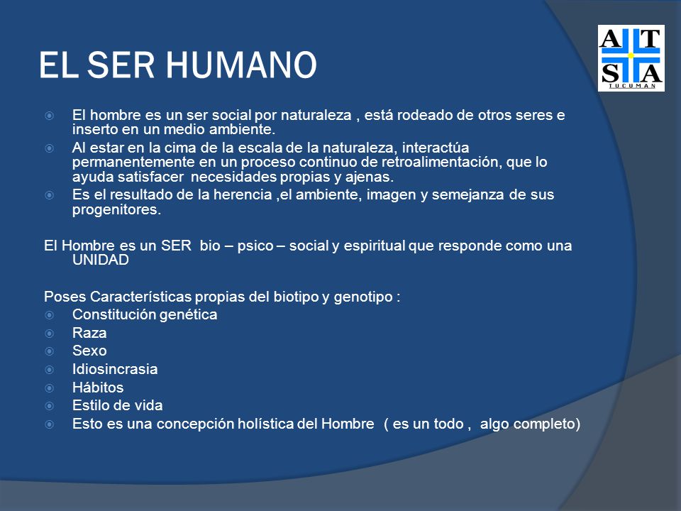 EL SER HUMANO El hombre es un ser social por naturaleza , está rodeado de otros seres e inserto en un medio ambiente.