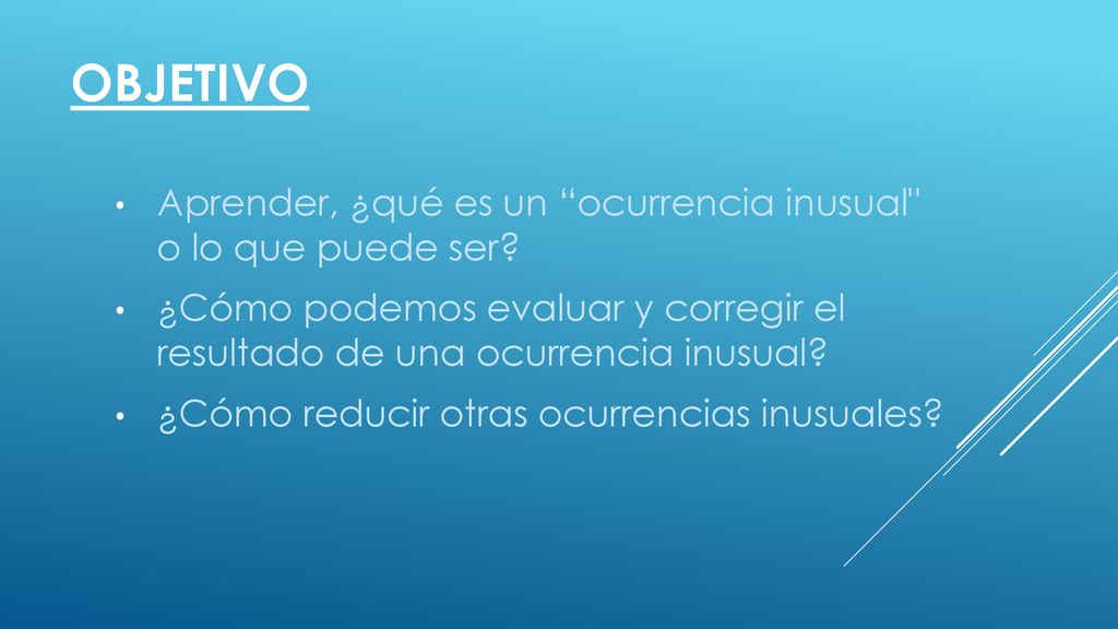 OBJETIVo Aprender, ¿qué es un ocurrencia inusual o lo que puede ser