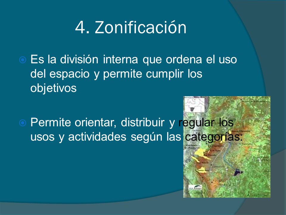 4. Zonificación Es la división interna que ordena el uso del espacio y permite cumplir los objetivos.