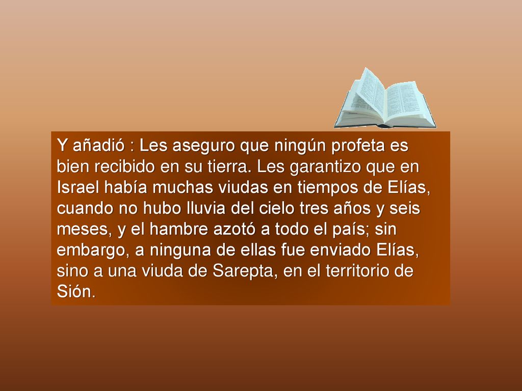 Y añadió : Les aseguro que ningún profeta es bien recibido en su tierra.