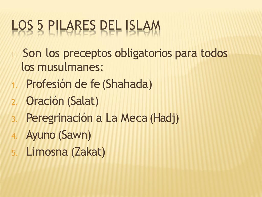 LOS 5 PILARES DEL ISLAM Profesión de fe (Shahada) Oración (Salat)