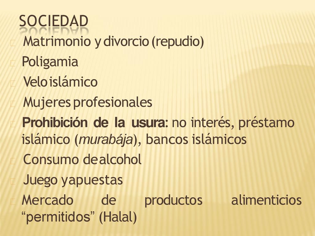 SOCIEDAD  Matrimonio y divorcio (repudio)  Poligamia  Velo islámico