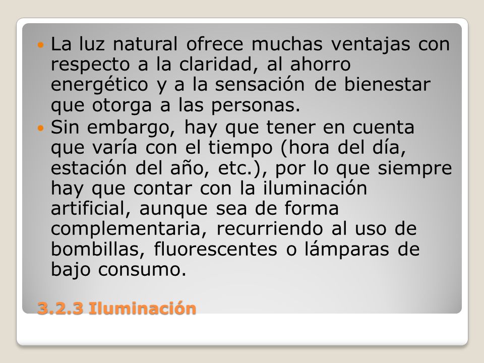 La luz natural ofrece muchas ventajas con respecto a la claridad, al ahorro energético y a la sensación de bienestar que otorga a las personas.