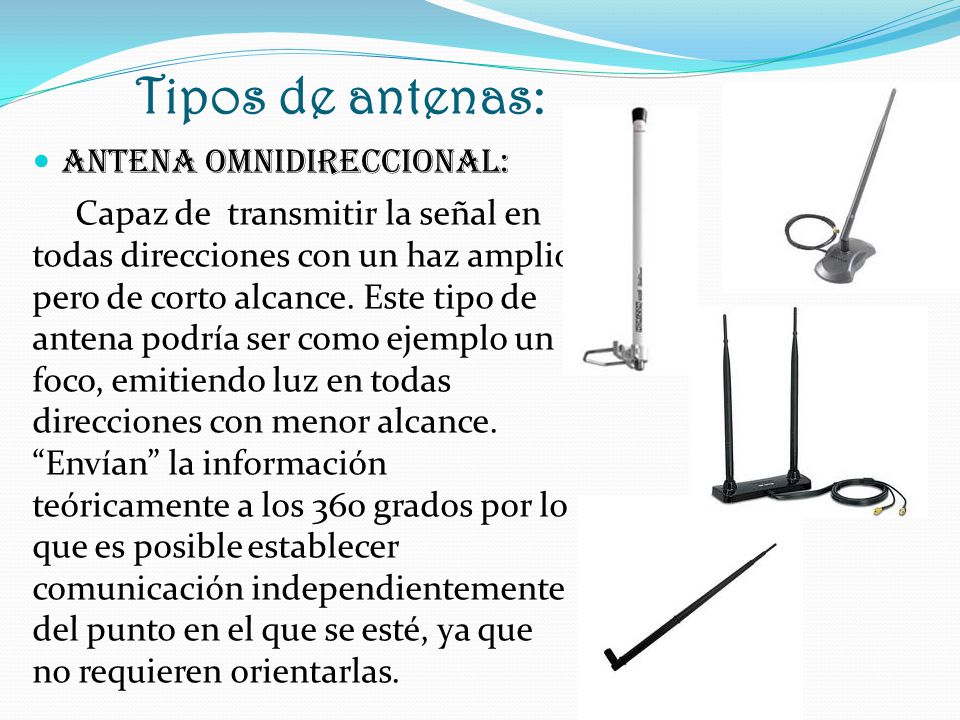 Tipos de antenas: ANTENA OMNIDIRECCIONAL: