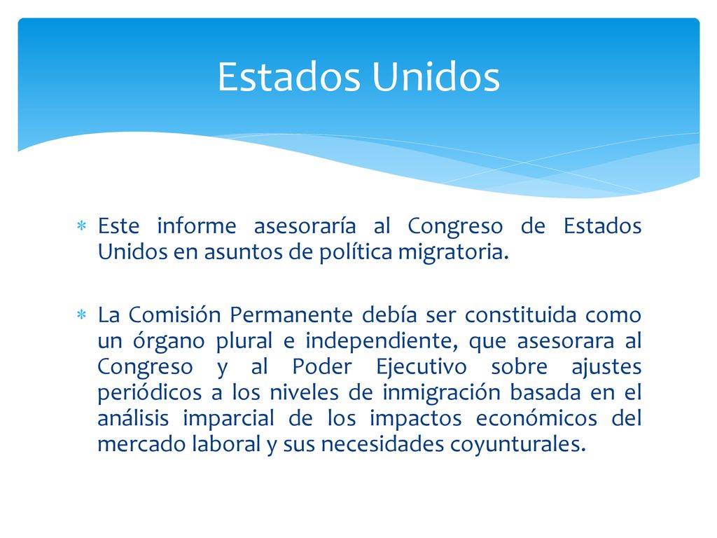 Estados Unidos Este informe asesoraría al Congreso de Estados Unidos en asuntos de política migratoria.