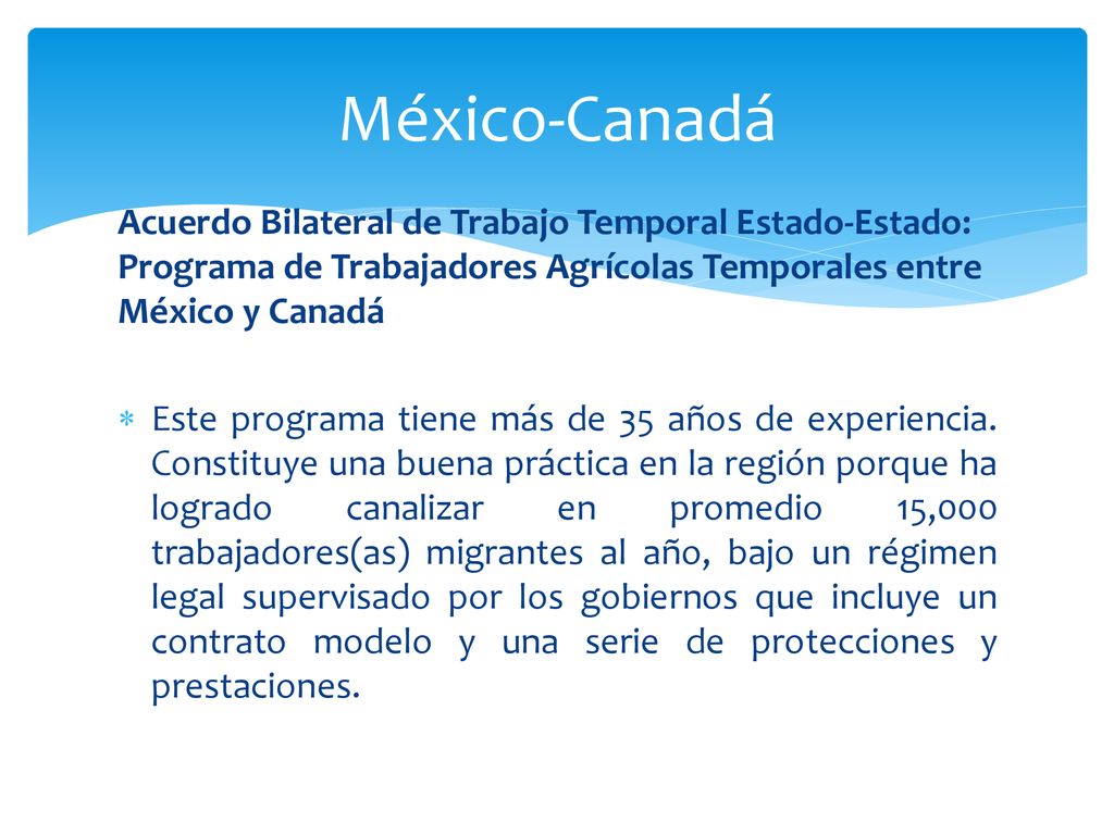 México-Canadá Acuerdo Bilateral de Trabajo Temporal Estado-Estado: Programa de Trabajadores Agrícolas Temporales entre México y Canadá.