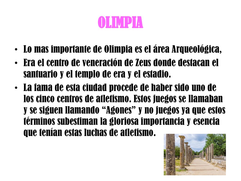 OLIMPIA Lo mas importante de Olimpia es el área Arqueológica,