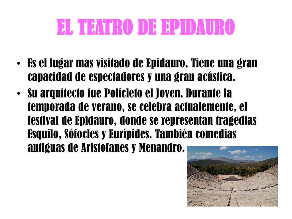 EL TEATRO DE EPIDAURO Es el lugar mas visitado de Epidauro. Tiene una gran capacidad de espectadores y una gran acústica.