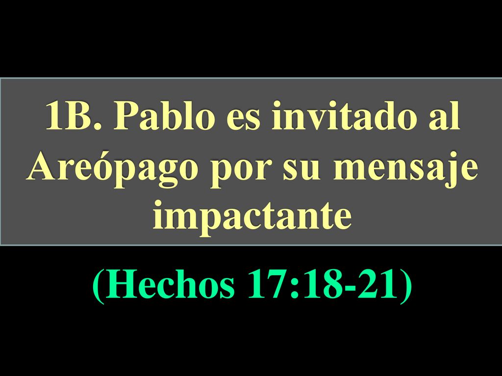 1B. Pablo es invitado al Areópago por su mensaje