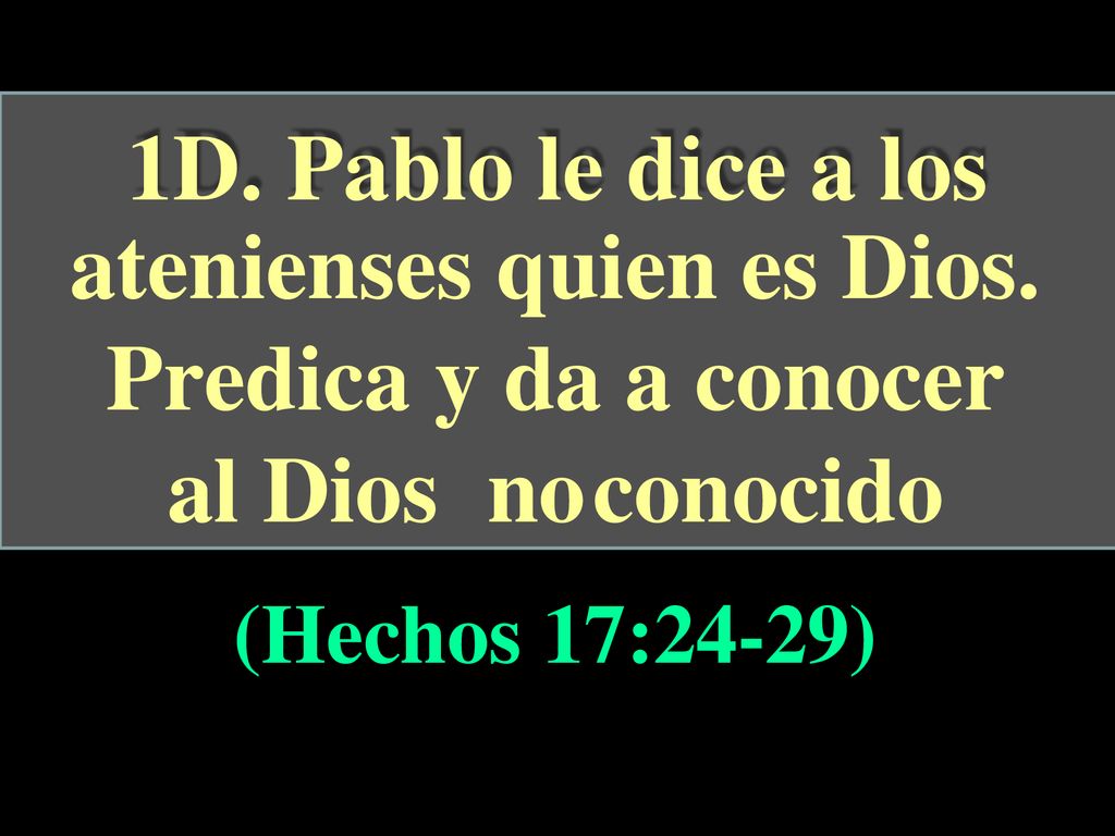atenienses quien es Dios. Predica y da a conocer al Dios no conocido