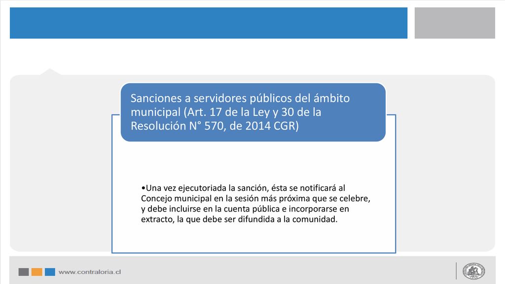 Una vez ejecutoriada la sanción, ésta se notificará al Concejo municipal en la sesión más próxima que se celebre, y debe incluirse en la cuenta pública e incorporarse en extracto, la que debe ser difundida a la comunidad.