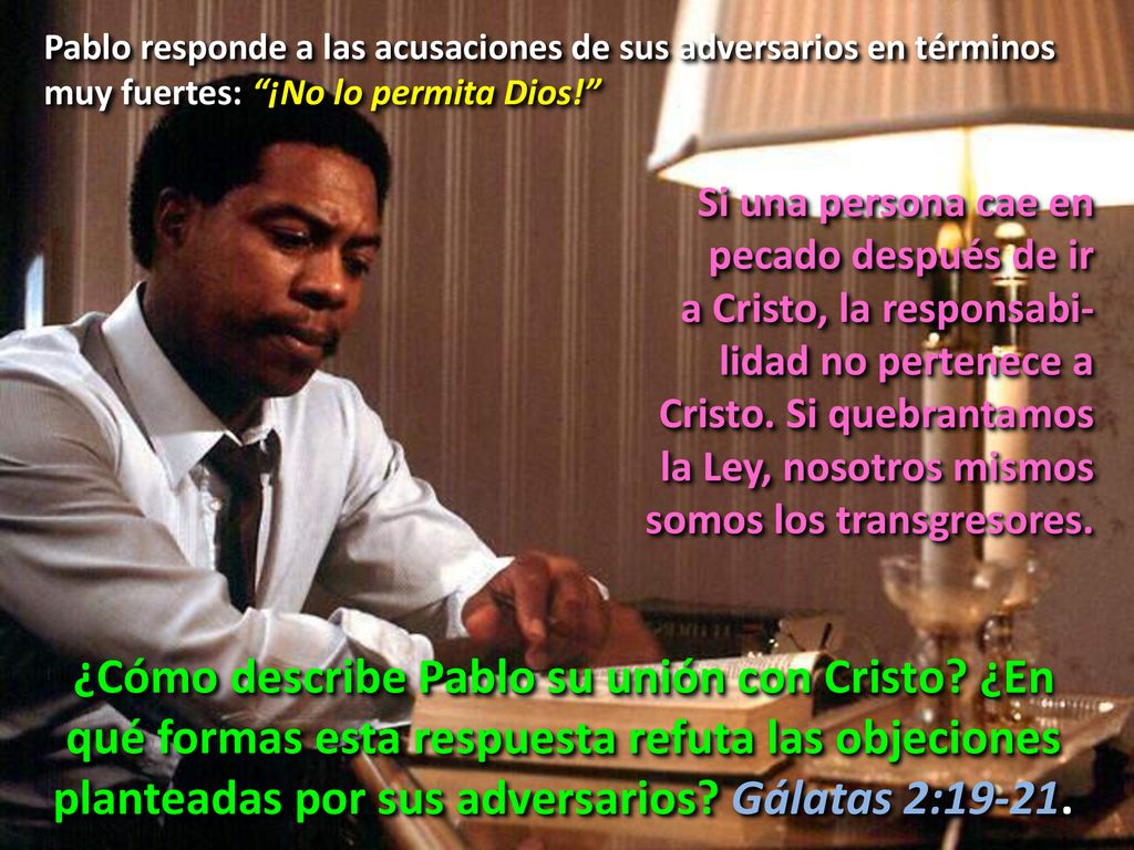 Pablo responde a las acusaciones de sus adversarios en términos muy fuertes: ¡No lo permita Dios!