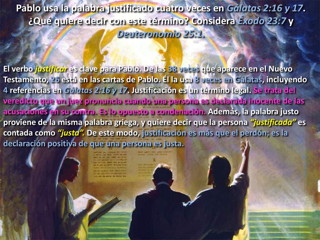 Pablo usa la palabra justificado cuatro veces en Gálatas 2:16 y 17