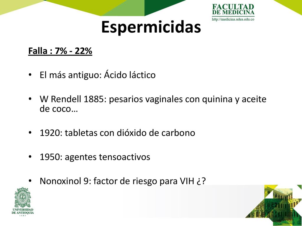 Espermicidas Falla : 7% - 22% El más antiguo: Ácido láctico